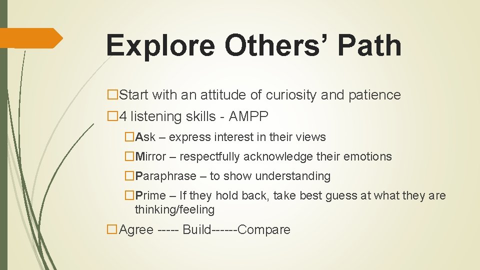 Explore Others’ Path �Start with an attitude of curiosity and patience � 4 listening