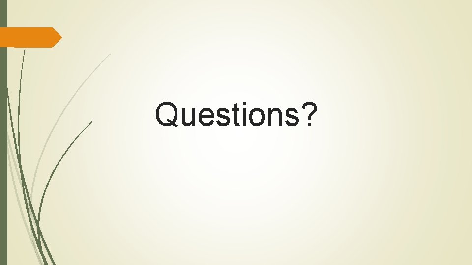 Questions? 