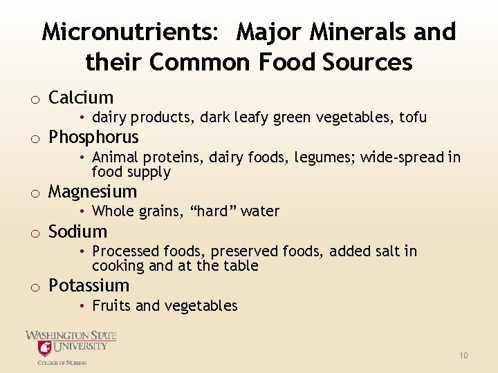 Micronutrients: Major Minerals and their Common Food Sources o Calcium • dairy products, dark