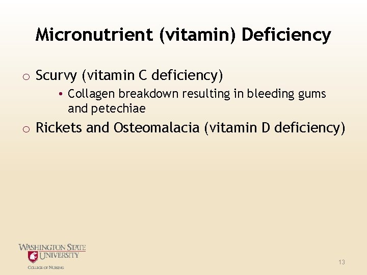 Micronutrient (vitamin) Deficiency o Scurvy (vitamin C deficiency) • Collagen breakdown resulting in bleeding