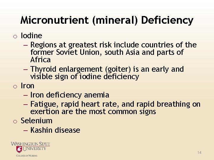 Micronutrient (mineral) Deficiency o Iodine – Regions at greatest risk include countries of the