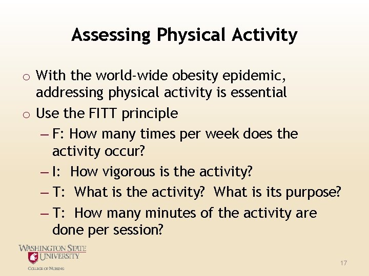 Assessing Physical Activity o With the world-wide obesity epidemic, addressing physical activity is essential