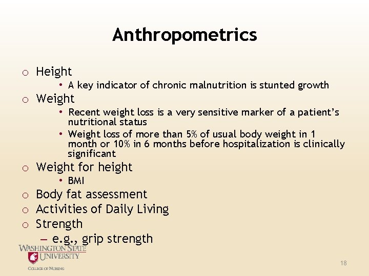 Anthropometrics o Height • A key indicator of chronic malnutrition is stunted growth o