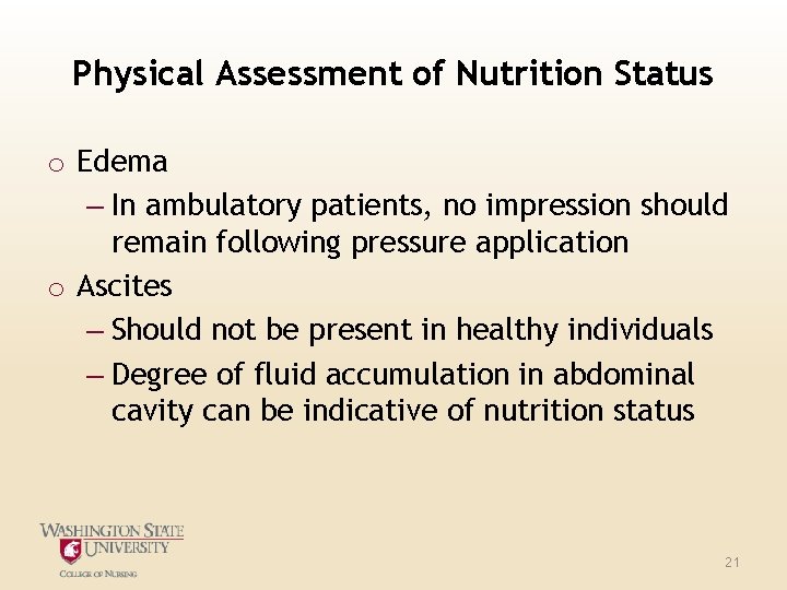 Physical Assessment of Nutrition Status o Edema – In ambulatory patients, no impression should