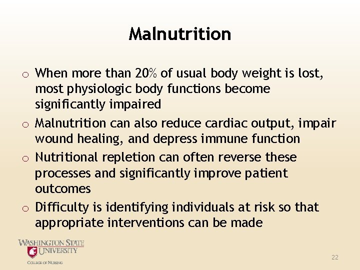 Malnutrition o When more than 20% of usual body weight is lost, most physiologic