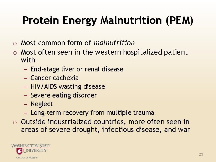 Protein Energy Malnutrition (PEM) o Most common form of malnutrition o Most often seen