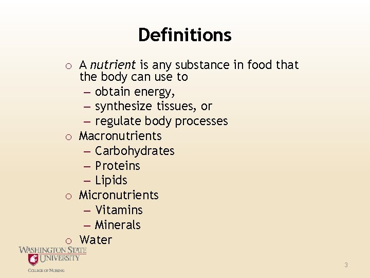 Definitions o A nutrient is any substance in food that the body can use