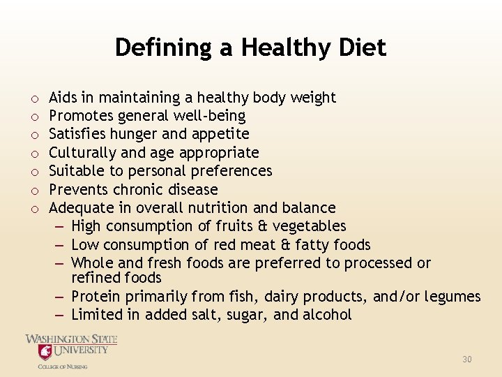 Defining a Healthy Diet o o o o Aids in maintaining a healthy body