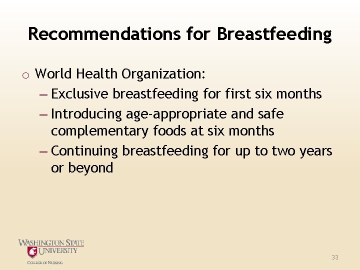 Recommendations for Breastfeeding o World Health Organization: – Exclusive breastfeeding for first six months