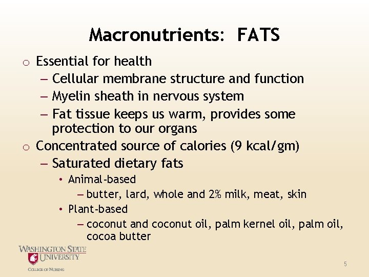 Macronutrients: FATS o Essential for health – Cellular membrane structure and function – Myelin