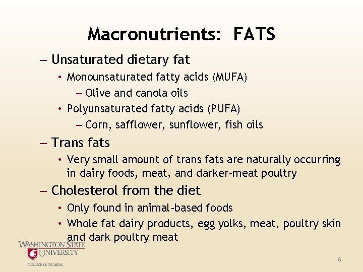 Macronutrients: FATS – Unsaturated dietary fat • Monounsaturated fatty acids (MUFA) – Olive and