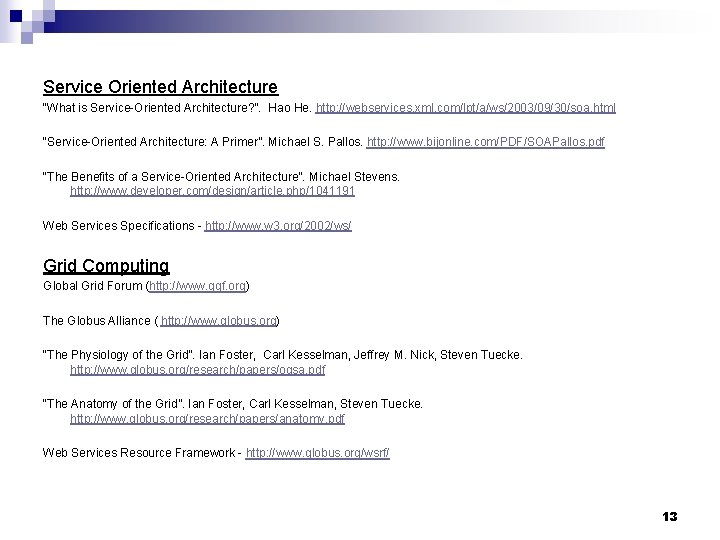 Service Oriented Architecture “What is Service-Oriented Architecture? ”. Hao He. http: //webservices. xml. com/lpt/a/ws/2003/09/30/soa.