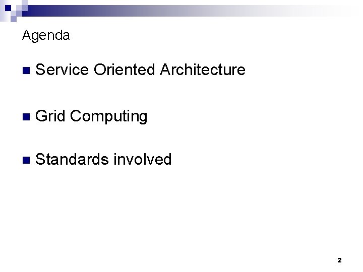 Agenda n Service Oriented Architecture n Grid Computing n Standards involved 2 
