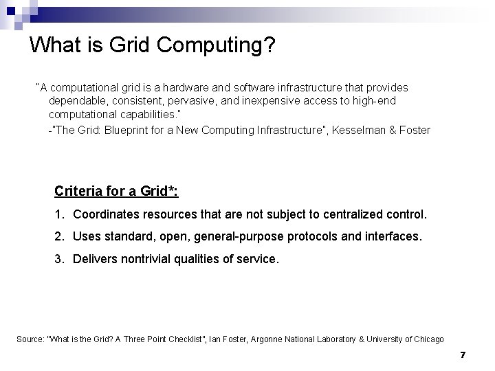 What is Grid Computing? “A computational grid is a hardware and software infrastructure that