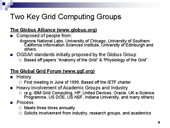 Two Key Grid Computing Groups The Globus Alliance (www. globus. org) n Composed of