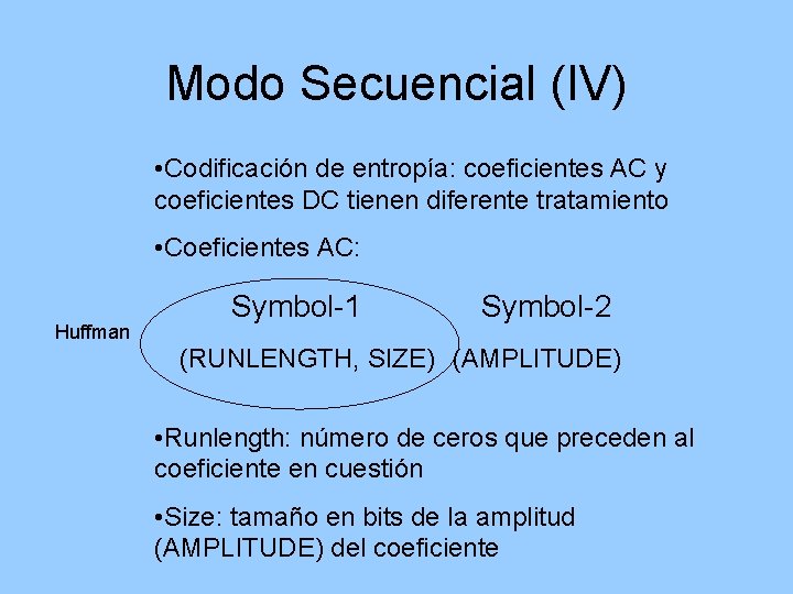 Modo Secuencial (IV) • Codificación de entropía: coeficientes AC y coeficientes DC tienen diferente