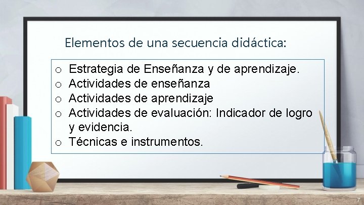 Elementos de una secuencia didáctica: Estrategia de Enseñanza y de aprendizaje. Actividades de enseñanza