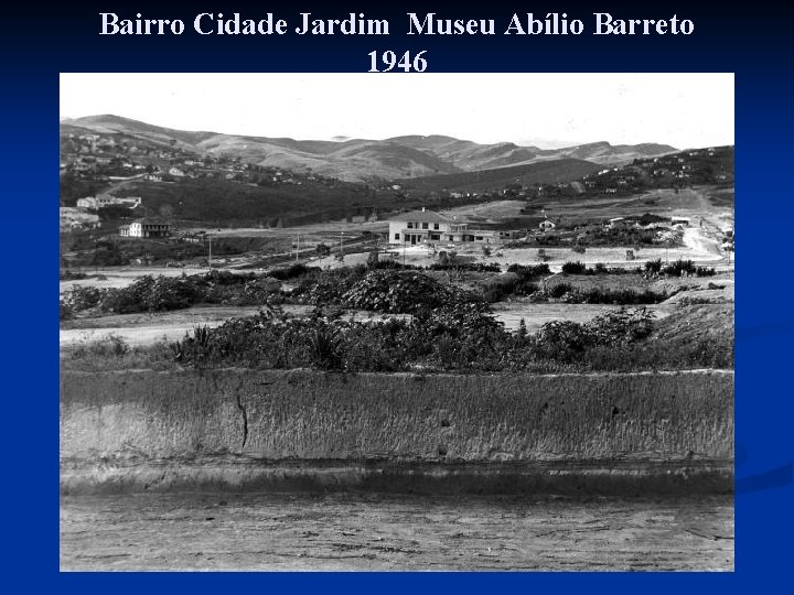 Bairro Cidade Jardim Museu Abílio Barreto 1946 Bairro Cidade Jardim Museu Abílio Barreto 1946