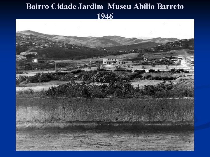 Bairro Cidade Jardim Museu Abílio Barreto 1946 