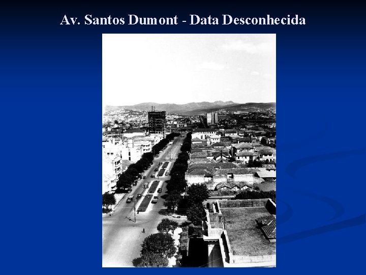 Av. Santos Dumont - Data Desconhecida Av. Santos Dumont - Data Desconhecida