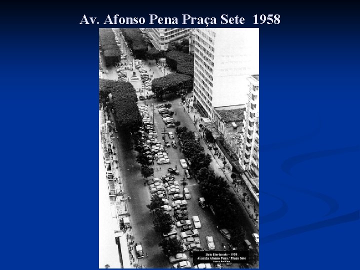 Av. Afonso Pena Praça Sete 1958 Av. Afonso Pena Praça Sete 1958