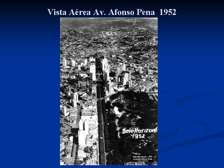 Vista Aérea Av. Afonso Pena 1952 Vista Aérea Av. Afonso Pena 1952