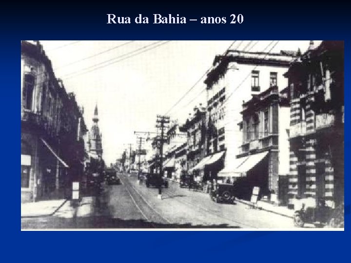 Rua da Bahia – anos 20 Rua da Bahia – anos 20