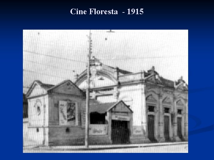 Cine Floresta - 1915 Cine Floresta - 1915