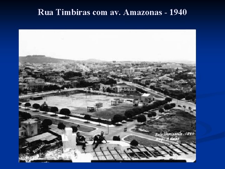 Rua Timbiras com av. Amazonas - 1940 Rua Timbiras com av. Amazonas - 1940