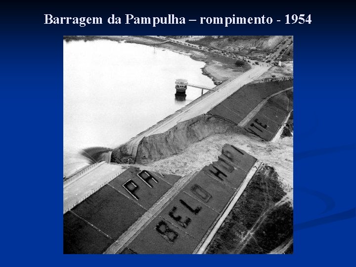 Barragem da Pampulha – rompimento - 1954 
