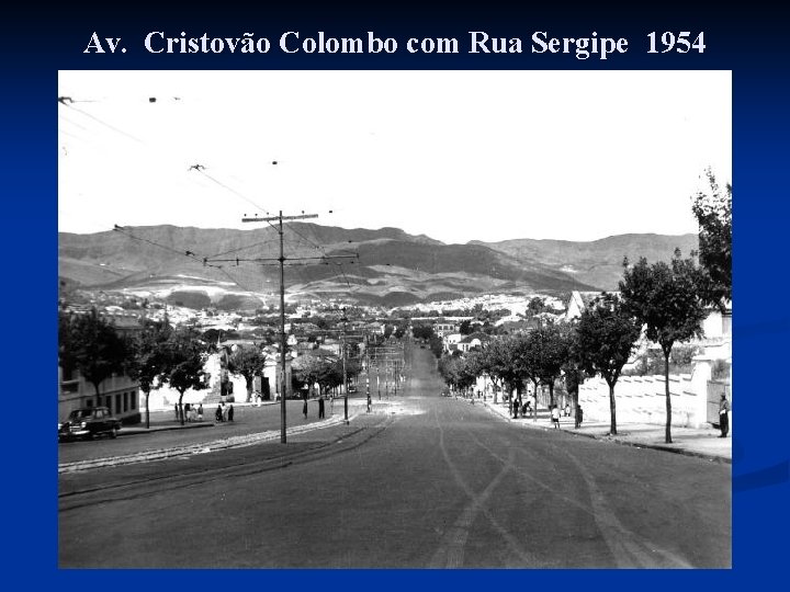 Av. Cristovão Colombo com Rua Sergipe 1954 