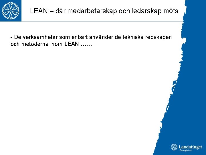 LEAN – där medarbetarskap och ledarskap möts - De verksamheter som enbart använder de