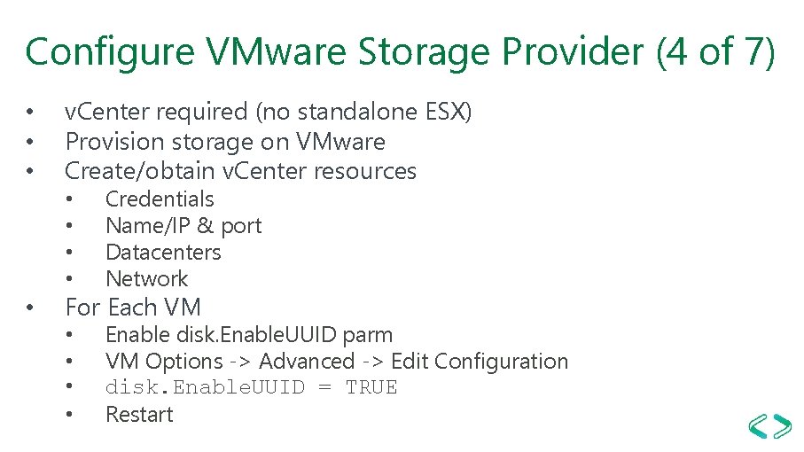 Configure VMware Storage Provider (4 of 7) • • v. Center required (no standalone