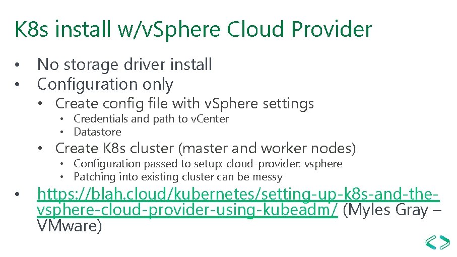 K 8 s install w/v. Sphere Cloud Provider • No storage driver install •