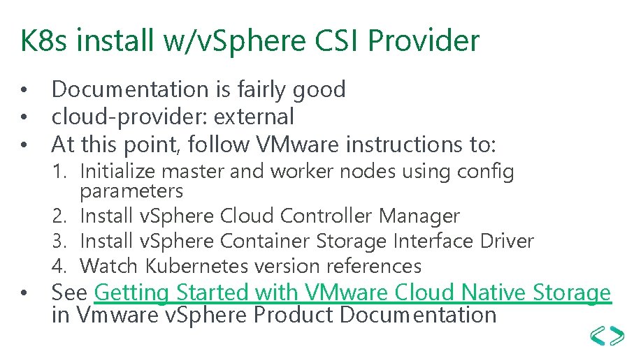 K 8 s install w/v. Sphere CSI Provider • Documentation is fairly good • K 8 s install w/v. Sphere CSI Provider • Documentation is fairly good •