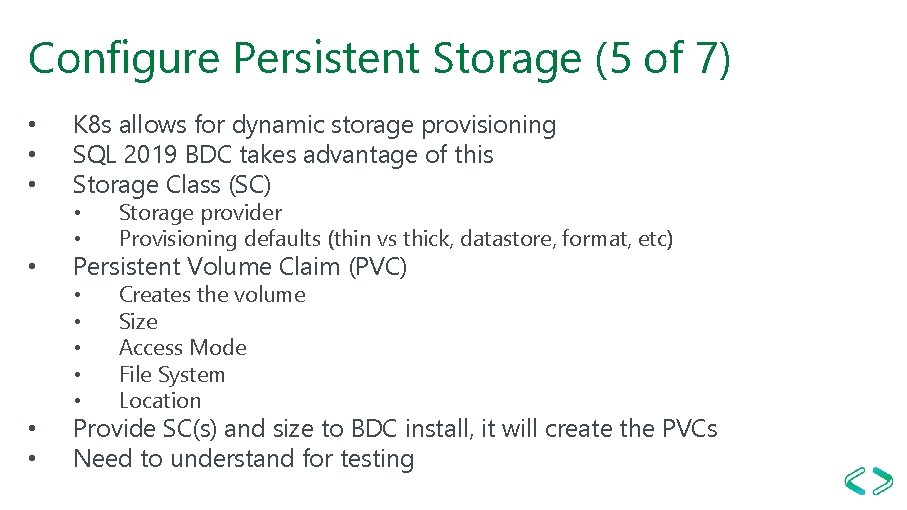 Configure Persistent Storage (5 of 7) • • • K 8 s allows for