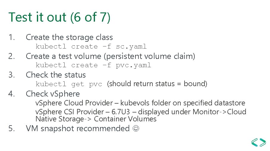 Test it out (6 of 7) 1. 2. Create the storage class kubectl create