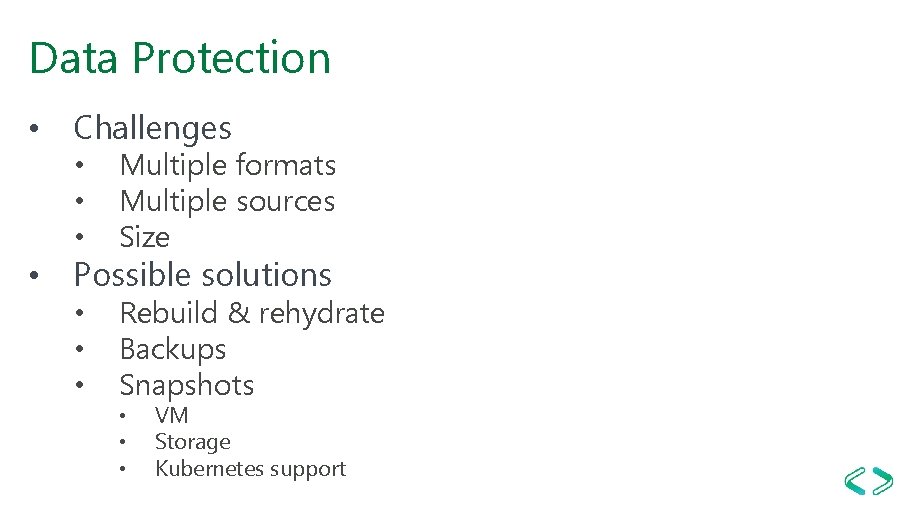Data Protection • Challenges • • • Multiple formats Multiple sources Size • • Data Protection • Challenges • • • Multiple formats Multiple sources Size • •
