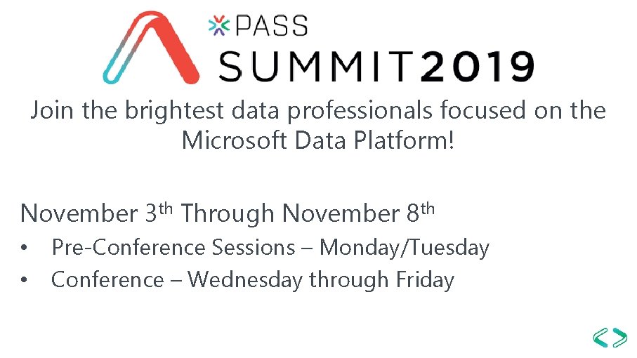 Join the brightest data professionals focused on the Microsoft Data Platform! November 3 th
