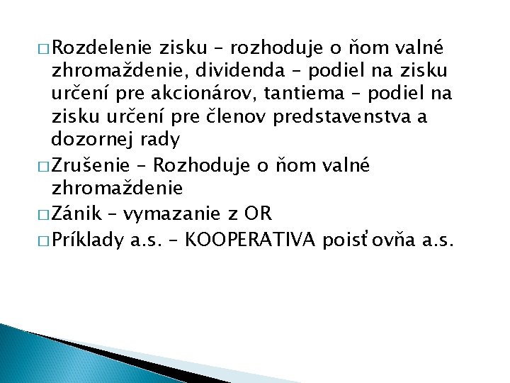 � Rozdelenie zisku – rozhoduje o ňom valné zhromaždenie, dividenda – podiel na zisku