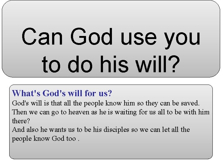 Can God use you to do his will? What's God's will for us? God's