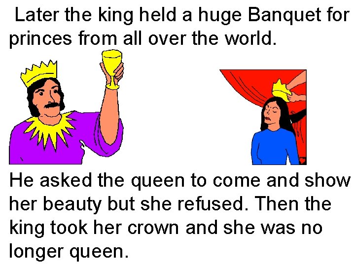 Later the king held a huge Banquet for princes from all over the world. Later the king held a huge Banquet for princes from all over the world.