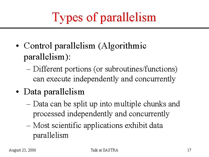 Types of parallelism • Control parallelism (Algorithmic parallelism): – Different portions (or subroutines/functions) can