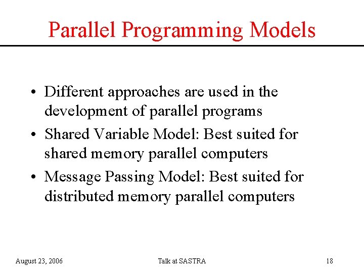 Parallel Programming Models • Different approaches are used in the development of parallel programs