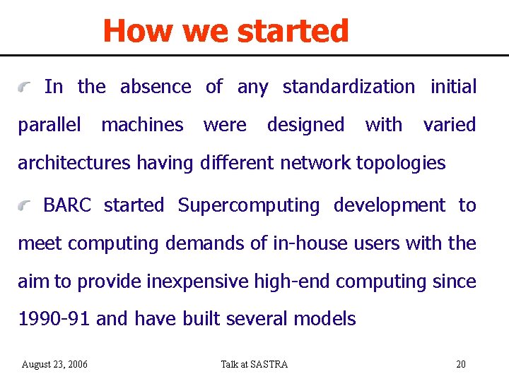 How we started In the absence of any standardization initial parallel machines were designed