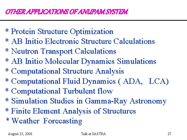 OTHER APPLICATIONS OF ANUPAM SYSTEM * Protein Structure Optimization * AB Initio Electronic Structure