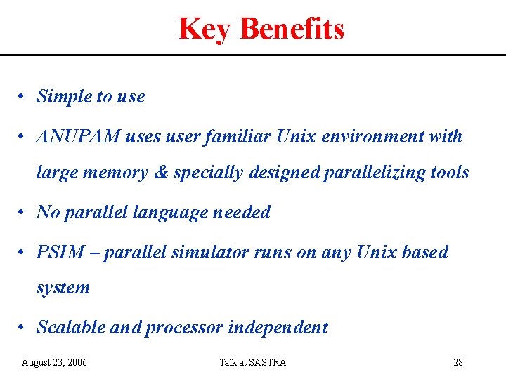 Key Benefits • Simple to use • ANUPAM uses user familiar Unix environment with