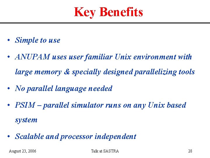 Key Benefits • Simple to use • ANUPAM uses user familiar Unix environment with