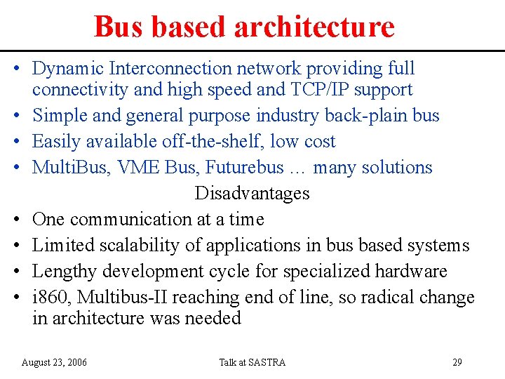 Bus based architecture • Dynamic Interconnection network providing full connectivity and high speed and