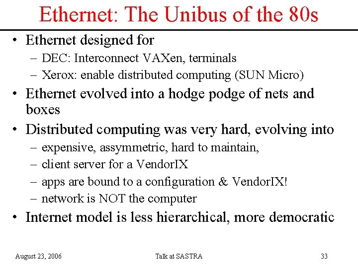 Ethernet: The Unibus of the 80 s • Ethernet designed for – DEC: Interconnect
